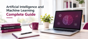 Artificial Intelligence and Machine Learning: A Beginner’s Guide